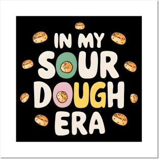 Bread Enthusiast In My Sourdough Era Posters and Art